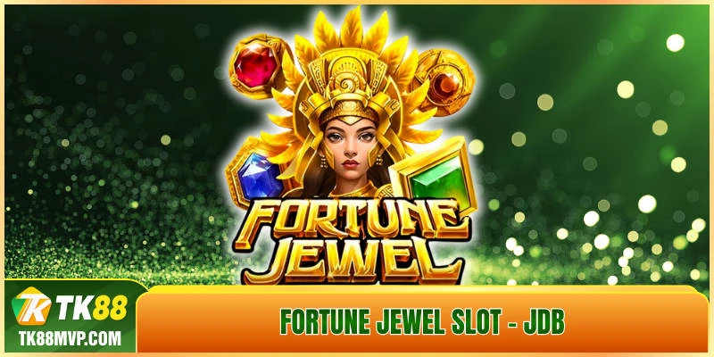 Fortune Jewel – Slot game đậm sắc Á Đông tại Tk88 MVP