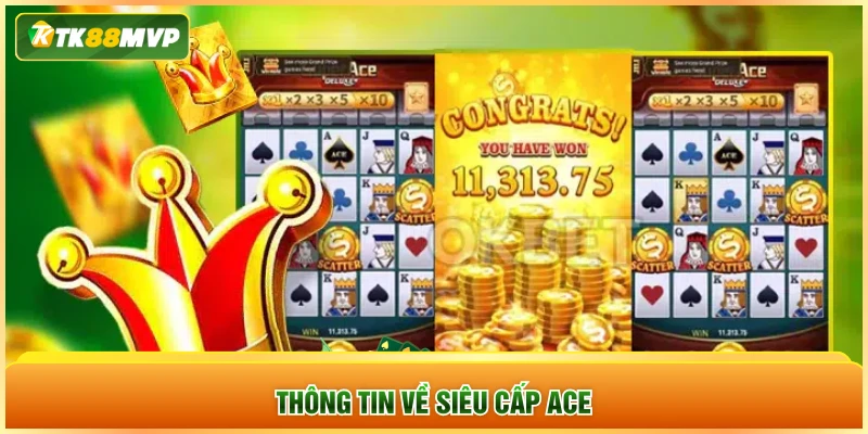 Thông tin về siêu cấp Ace Thông tin về siêu cấp Ace