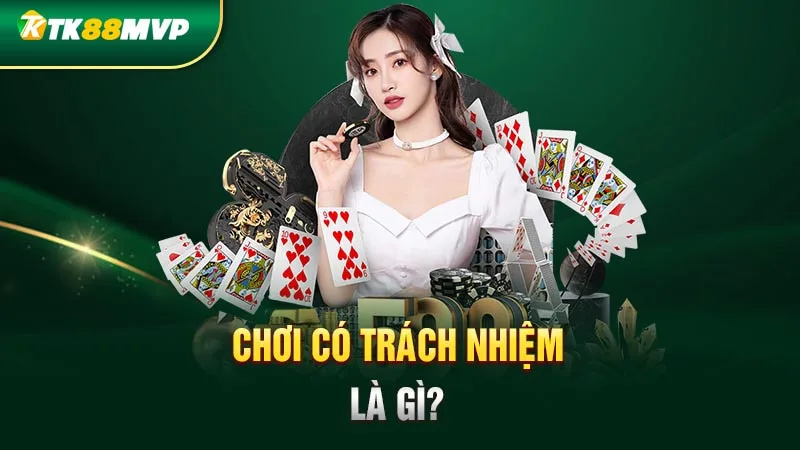 Tìm hiểu chơi có trách nhiệm tại Tk88 là gì? Tìm hiểu chơi có trách nhiệm tại Tk88 là gì?